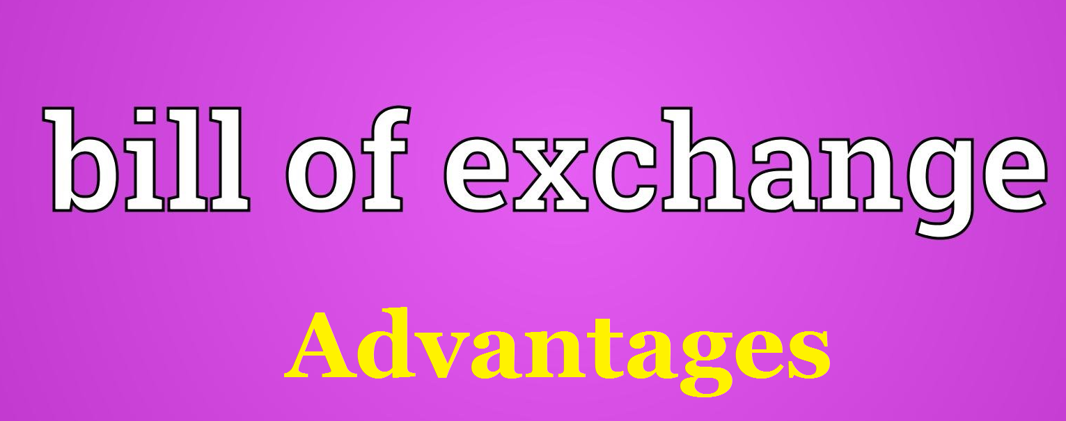 bill of exchange advantages